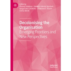 (영문도서)Decolonising the Organisation: Emerging Frontiers and New Perspectives Hardcover, Palgrave MacMillan, English, 9783032148506