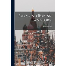 (영문도서) Raymond Robins' Own Story Paperback, Legare Street Press, English, 9781016203807