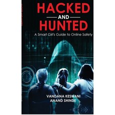 (영문도서)Hacked and Hunted: A Smart Girl's Guide to Online Safety Hardcover, English, Anand Shinde, Notion Press