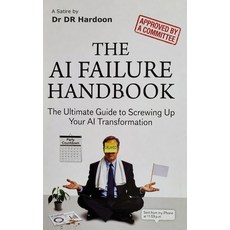 (영문도서)The AI Failure Handbook: The Ultimate Guide to Screwing Up Your AI Transformation Paperback, Bonufied Pte. Ltd., English, 9789819464449