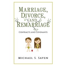 (영문도서)Marriage Divorce and Remarriage: Contracts and Covenants Paperback, Michael S. Sayen, English, 9798218921866