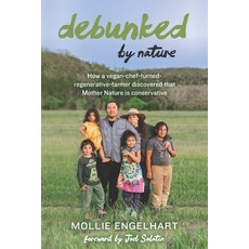 (영문도서)Debunked by Nature: How a Vegan-Chef-Turned-Regenerative-Farmer Discovered that... Paperback, Acres U.S.A., Inc., English, 9781601735980