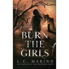 (영문도서) Burn the Girls Paperback, Marino Consulting Services,..., English, 9781960535108