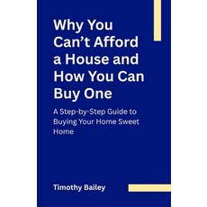 (영문도서)Why You Can't Afford a House and How You Can Buy One: A Step-by-Step Guide to Bu... Paperback, Independently Published, English, 9798277045572
