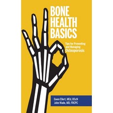 (영문도서) Bone Health Basics: Tips for Preventing and Managing Osteoporosis Hardcover, FriesenPress, English, 9781525548116