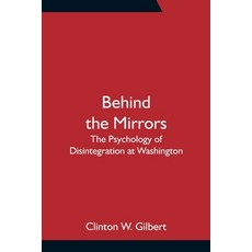 (영문도서)Behind The Mirrors: The Psychology Of Disintegration At Washington Paperback, Alpha Edition, English, 9789354756603