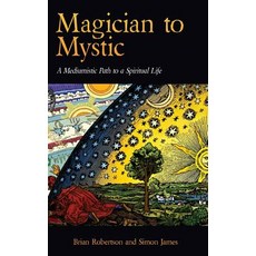 (영문도서) Magician to Mystic: A Mediumistic Path to a Spiritual Life Hardcover, Inner Quest Press, English, 9781773027685