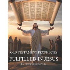 (영문도서)OT Prophecies Fulfilled in Jesus With Insight: How Over 300 Old Testament Promis... Paperback, Independently Published, English, 9798244947571