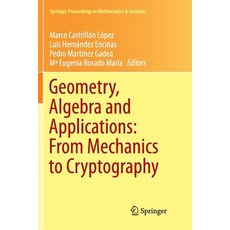 Geometry Algebra and Applications: From Mechanics to Cryptography Paperback, Springer, English, 9783319811932