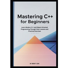 (영문도서)Mastering C++ for Beginners: Learn Modern C++ and Object-Oriented Programming Th... Paperback, Independently Published, English, 9798275369700