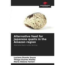 (영문도서)Alternative feed for Japanese quails in the Amazon region Paperback, Our Knowledge Publishing, English, 9786208659257