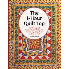 (영문도서)The 1-Hour Quilt Top: Use the magic of border prints and strip sets to make any... Paperback, Ranae Merrill Quilt Design, English, 9781942853145 Ranae Merrill Quilt Design, English, 9781942853145