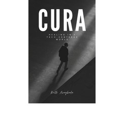 (영문도서) Cura: Healing in a Tech-Centered World Paperback, Independently Published, English, 9798306060118