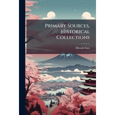 (영문도서)Primary Sources Historical Collections Paperback, Hutson Street Press, English, 9781024296204
