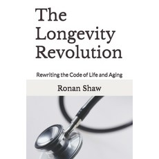 (영문도서)The Longevity Revolution: Rewriting the Code of Life and Aging Paperback, Independently Published, English, 9798319379283