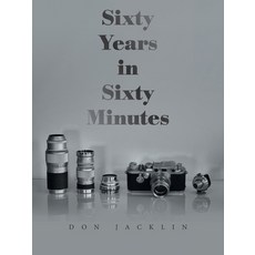 Sixty Years in Sixty Minutes: A Lifetime of Leica Photographs Paperback, Authorhouse UK, English, 9781665588430