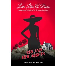 (영문도서) Love Like A Boss: A Woman's Guide To Protecting Her A$$ And Her A$$ets Paperback, Independently Published, English, 9798310782471