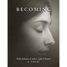 (外文書)Becoming: Weekly Reflections on Stillness Light & Renewal Paperback, City Canyon Press, English