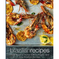 Brazilian Recipes: Taste Brazil at Home with Authentic and Easy Brazilian Recipes (2nd Edition) Paperback, Independently Published, English, 9781794106949