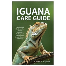 (英文圖書)Iguana Care Guide: The Complete Handbook for Choosing Housing Feeding and Kee... 平裝版, Independently Published, 英文