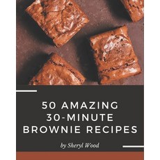 50 Amazing 30-Minute Brownie Recipes: More Than a 30-Minute Brownie Cookbook Paperback, Independently Published, English, 9798570987555