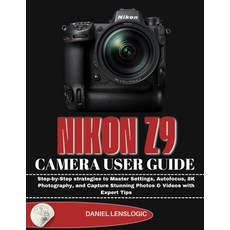 (영문도서)Nikon Z9 Camera User Guide: Step-by-Step strategies to Master Settings Autofocu... Paperback, Independently Published, English, 9798279041725
