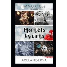 Mortels avents: 2016-2020 (French Edition), Mortels avents: 2016-2020 (Fre