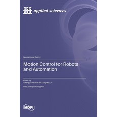 (영문도서)Motion Control for Robots and Automation Hardcover, Mdpi AG, English, 9783725876556 Mdpi AG, English, 9783725876556