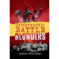 (영문도서)Catastrophic Battle Blunders: Tales of Epic Military Mistakes You'll Remember Paperback, Independently Published, English, 9798268219098