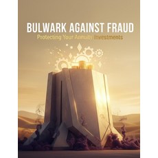 (영문도서)Bulwark Against Fraud: Protecting Your Annuity Investments Paperback, Independently Published, English, 9798279163229