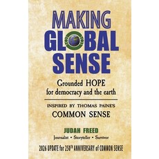 (영문도서)Making Global Sense: Grounded hope for democracy and the earth (Inspired by Thom... Paperback, Media Visions Press, English, 9781737398578 Media Visions Press, English, 9781737398578