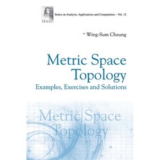 (영문도서)Metric Space Topology: Examples Exercises and Solutions Paperback, World Scientific Publishing..., English, 9789819819232
