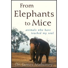 (영문도서) From Elephants to Mice: Animals Who Have Touched My Soul Paperback, Howell Books, English, 9781684424030