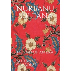 Nurbanu Sultana: The end of an era Paperback, Independently Published, English, 9798566949376