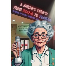 (영문도서) A Nurse's Tales: From Drama to Trauma Paperback, Honored Abilities Publications, English, 9798330411481