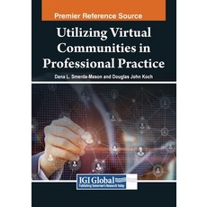 (영문도서) Utilizing Virtual Communities in Professional Practice Paperback, IGI Global, English, 9798369348338