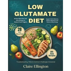 (영문도서)Low Glutamate Diet: 28-Day Meal Plan and Easy Recipes to Reduce Food Triggers S... Paperback, Independently Published, English, 9798199597616 Independently Published, English, 9798199597616