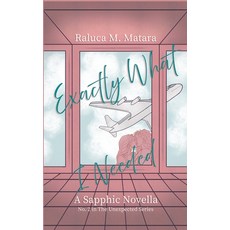 (영문도서)Exactly What I Needed Paperback, Raluca M. Matara, English, 9798232679262