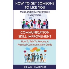 How To Get Someone To Like You & Communication Skill Improvement - Two In One Book!: Make And Influe... Paperback, Independently Published, English, 9798557605786