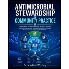(영문도서)Antimicrobial Stewardship in Community Practice: Evidence-Based Antibiotic Presc... Paperback, Independently Published, English, 9798198112056 Independently Published, English, 9798198112056