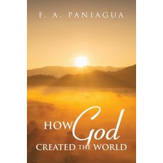 (영문도서)How God Created the World Paperback, Palibrio, English, 9781506555294