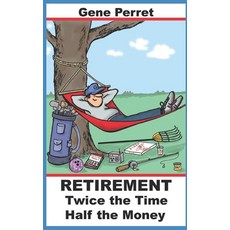 (영문도서) Retirement Twice the Time Half the Money Paperback, Independently Published, English, 9798609957146
