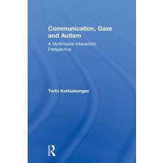 (영문도서) Communication Gaze and Autism: A Multimodal Interaction Perspective Hardcover, Routledge, English, 9781138656543