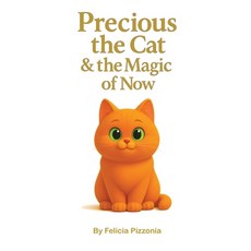 (영문도서)Precious the Cat and the Magic of Now Paperback, Ultimate Publishing House, English, 9798988208839