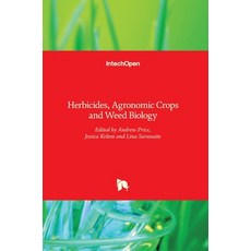 (영문도서) Herbicides: Agronomic Crops and Weed Biology Hardcover, Intechopen, English, 9789535122180