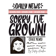 (영문도서) Sorry I've Grown! Paperback, Independently Published, English, 9798861223379