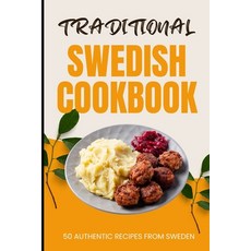 (영문도서) Traditional Swedish Cookbook: 50 Authentic Recipes from Sweden Paperback, Independently Published, English, 9798883036117