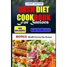 (영문도서) Dash Diet Cookbook for Seniors: Healthy and delicious low sodium recipes to regulate blood pr... Paperback, Independently Published, English, 9798872833215