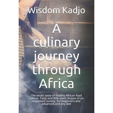A culinary journey through Africa: The exotic taste of a healthy food culture. Tasty and little used... Paperback, Independently Published, English, 9798728482444