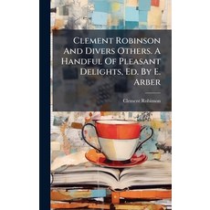(英文圖書)Clement Robinson And Divers Others. A Handful Of Pleasant Delights Ed. By E. Arber 精裝版, Hutson Street Press, 英文